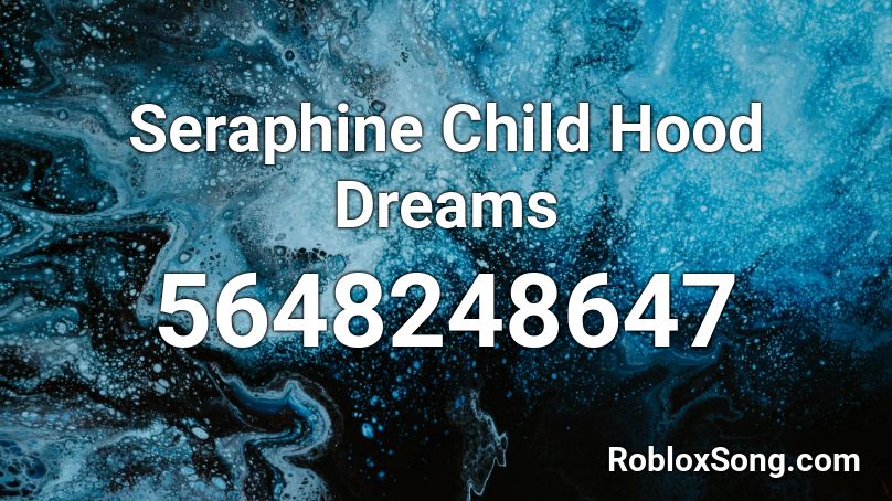 Seraphine Child Hood Dreams Roblox Id Roblox Music Codes - purple hood id roblox