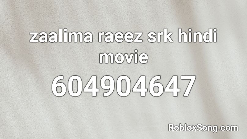 zaalima raeez srk hindi movie Roblox ID