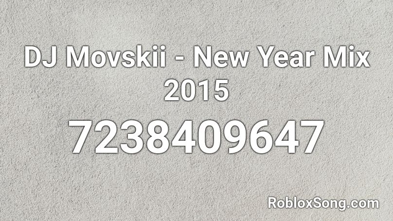 DJ Movskii - New Year Mix 2015 Roblox ID