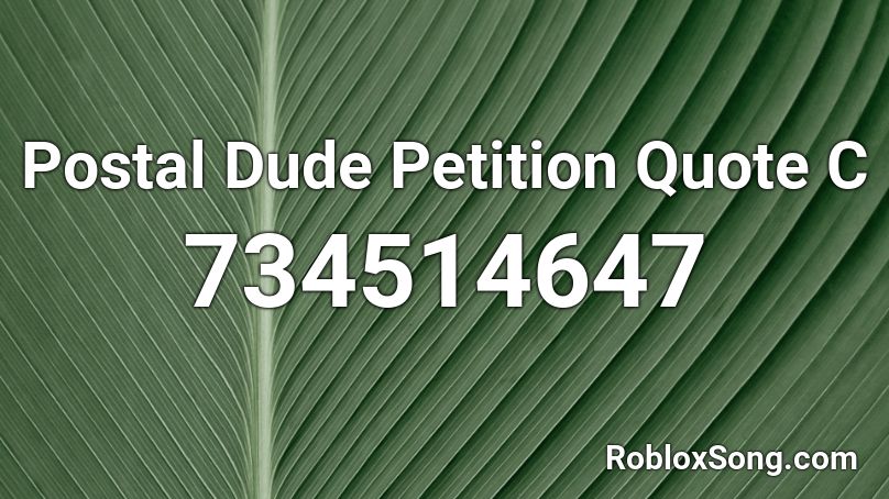 Postal Dude Petition Quote C Roblox ID