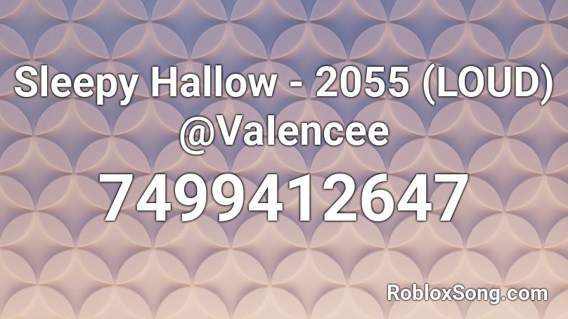 Sleepy Hallow - 2055 (LOUD) @VaIencee Roblox ID