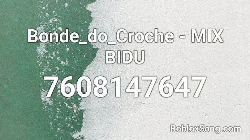 Bonde_do_Croche - MIX BIDU Roblox ID