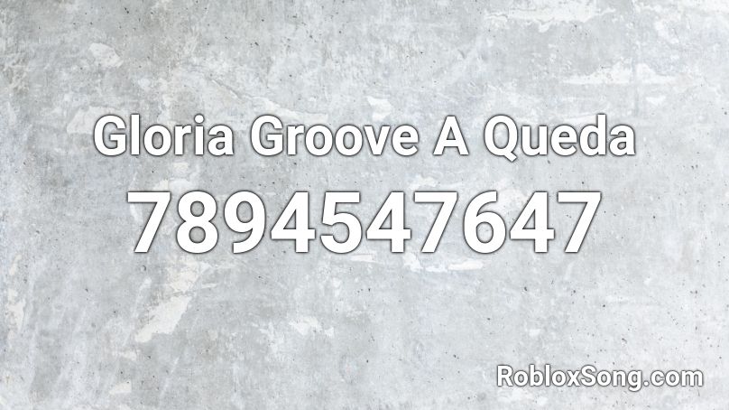 Gloria Groove A Queda Roblox ID