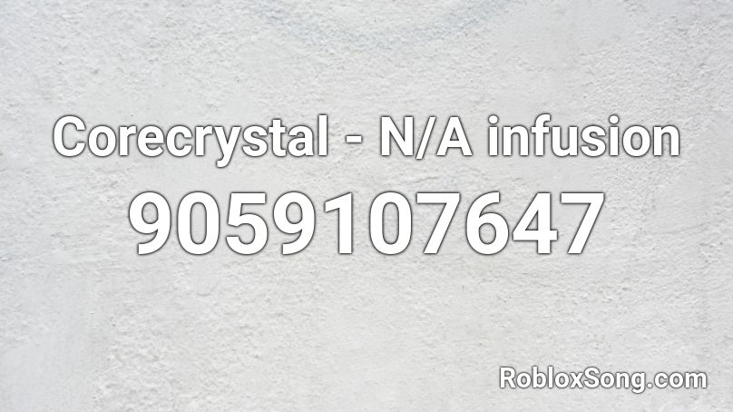 Corecrystal - N/A infusion Roblox ID