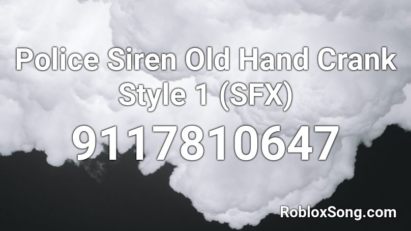 Police Siren Old Hand Crank Style 1 (SFX) Roblox ID