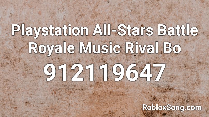 Playstation All Stars Battle Royale Music Rival Bo Roblox Id Roblox Music Codes - roblox battle royale song id