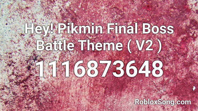 Hey! Pikmin Final Boss Battle Theme ( V2 ) Roblox ID
