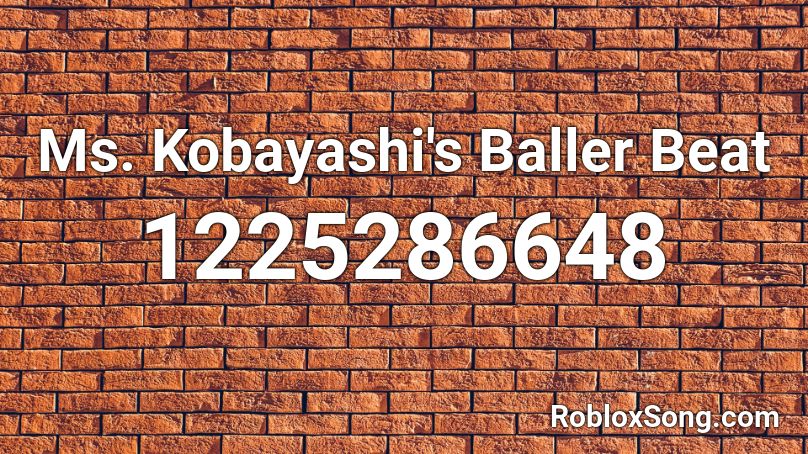 Ms. Kobayashi's Baller Beat Roblox ID