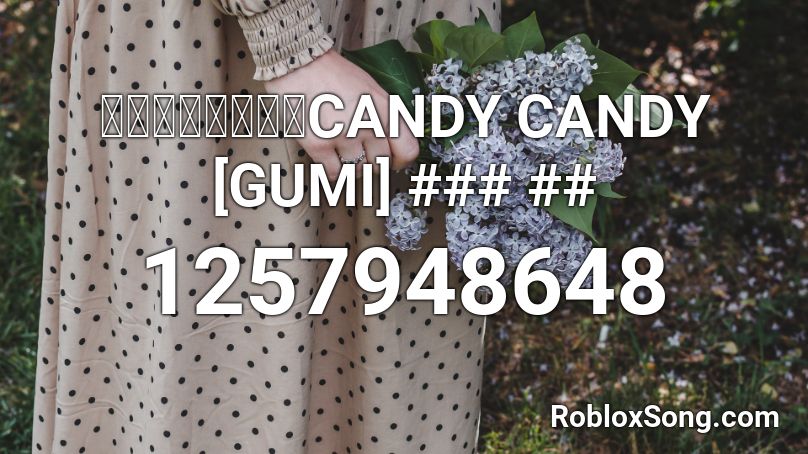 きゃりーめぐめぐCANDY CANDY [GUMI] ### ## Roblox ID