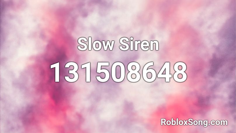 Slow Siren Roblox ID
