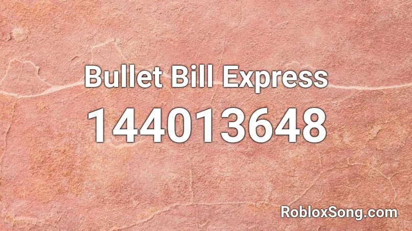 Bullet Bill Express Roblox ID