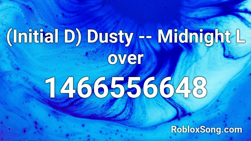 (Initial D) Dusty -- Midnight L over Roblox ID