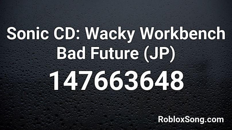 Sonic CD: Wacky Workbench Bad Future (JP) Roblox ID