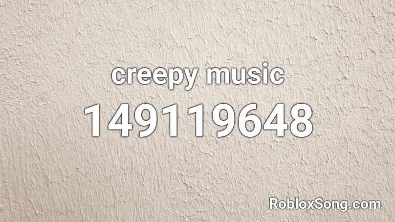 creepy music Roblox ID