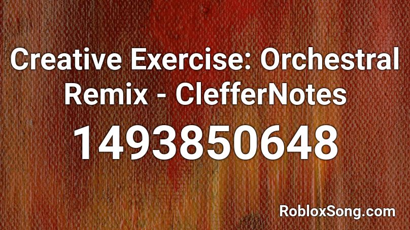 Creative Exercise: Orchestral Remix - ClefferNotes Roblox ID