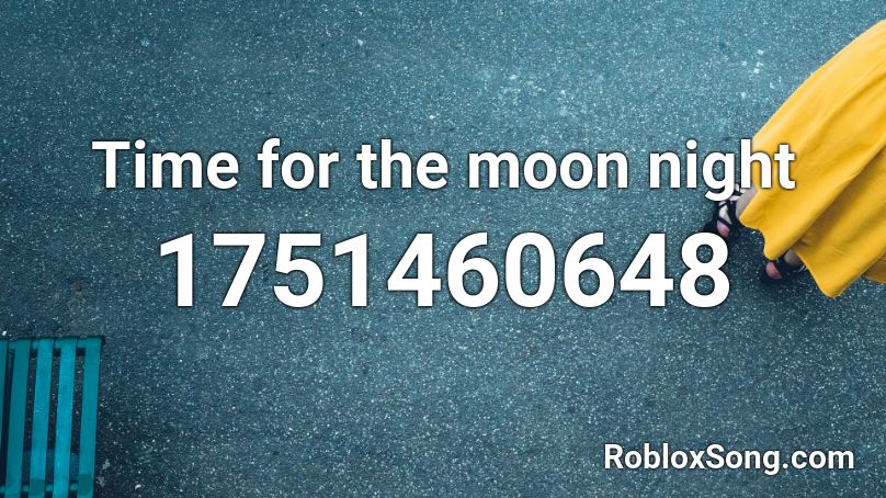 Time for the moon night Roblox ID