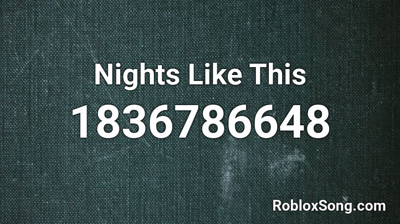 Nights Like This Roblox ID