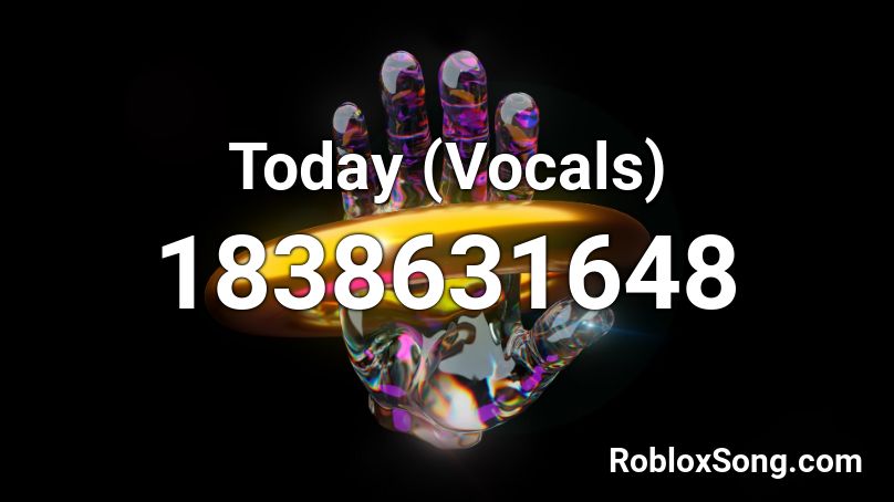 Today (Vocals) Roblox ID