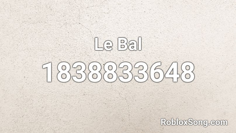 Le Bal Roblox ID