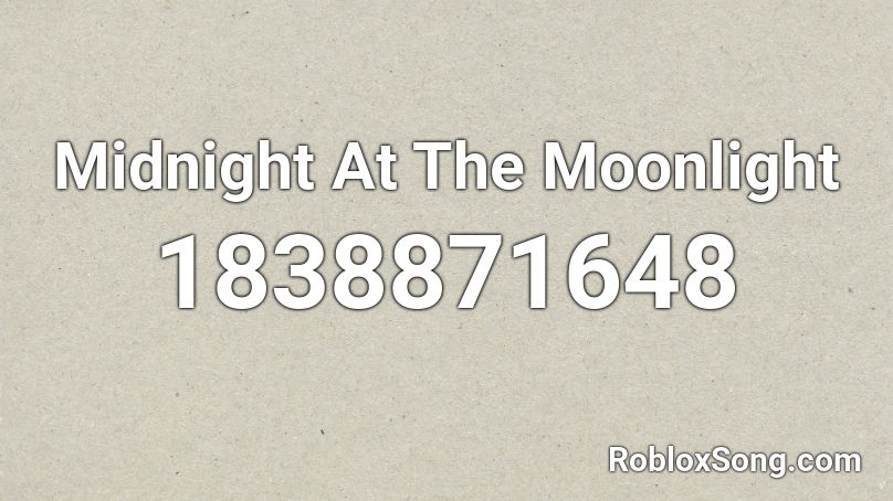 Midnight At The Moonlight Roblox ID