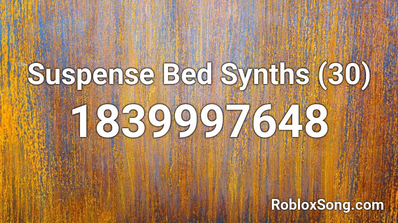 Suspense Bed Synths (30) Roblox ID