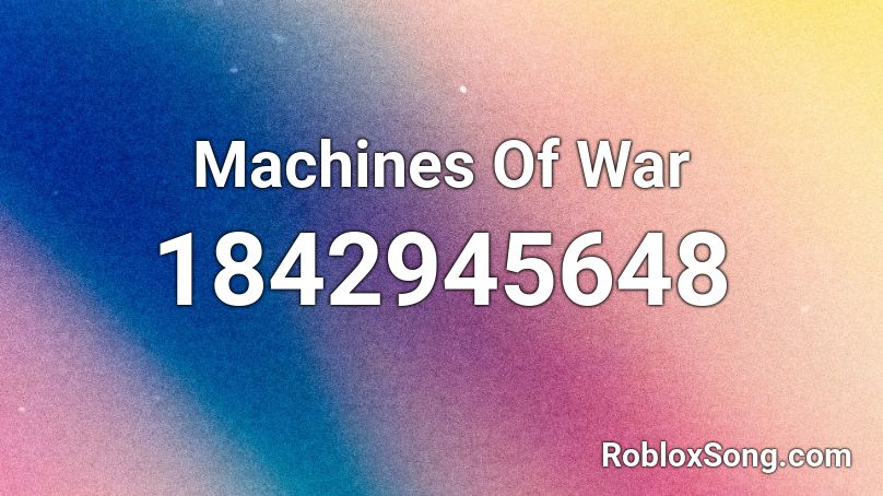 Machines Of War Roblox ID