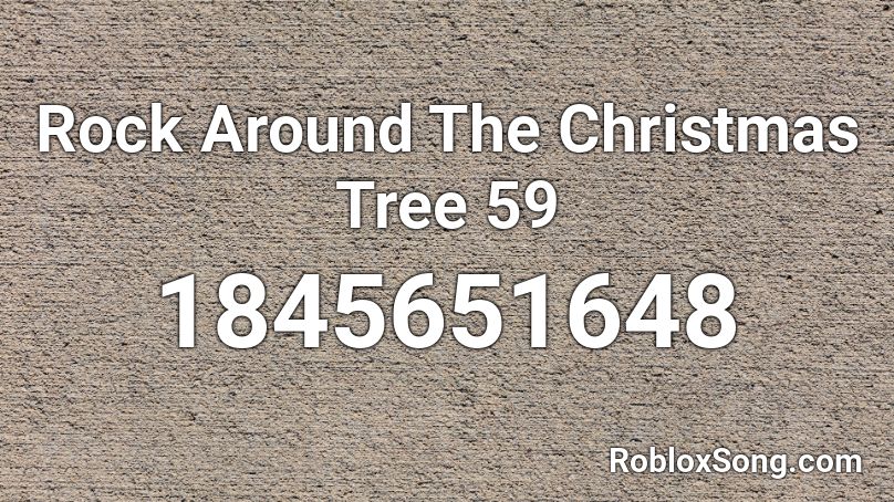 Rock Around The Christmas Tree 59 Roblox ID