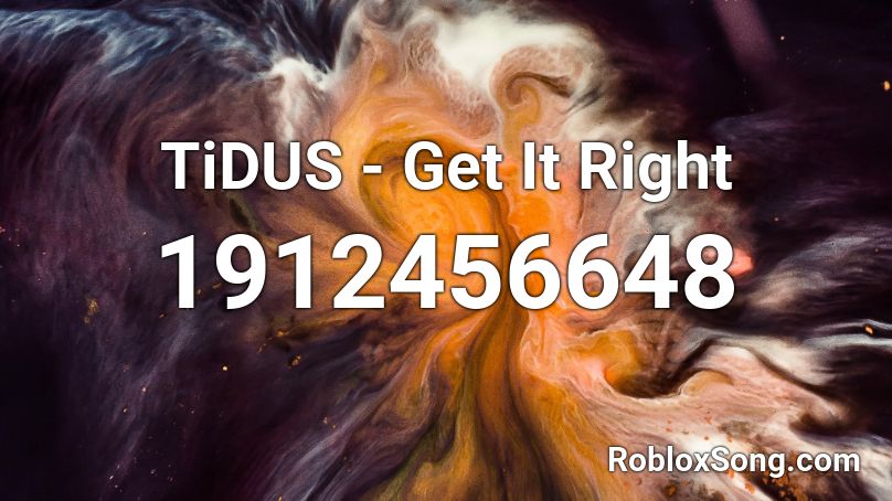 TiDUS - Get It Right Roblox ID