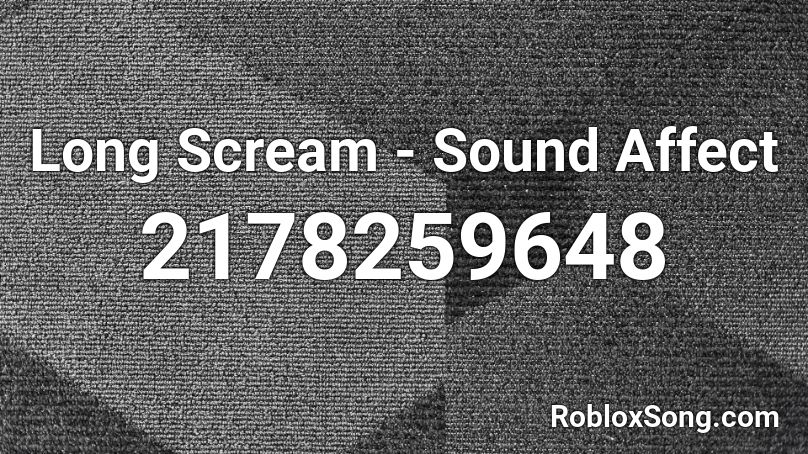 Long Scream - Sound Affect Roblox ID