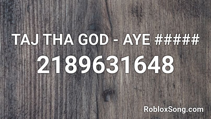 TAJ THA GOD - AYE ##### Roblox ID