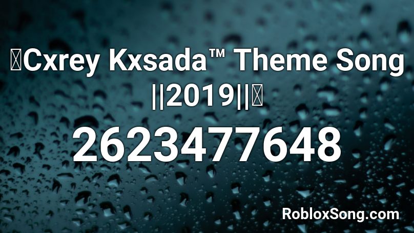 💀Cxrey Kxsada™ Theme Song ||2019||💀 Roblox ID