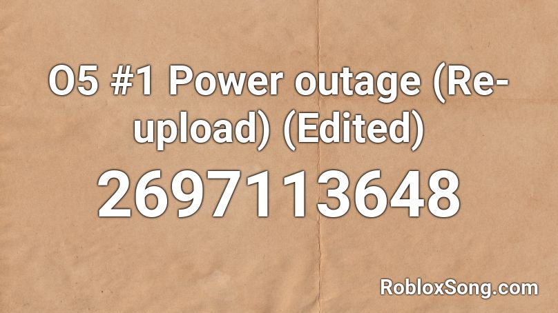 O5 1 Power Outage Re Upload Edited Roblox Id Roblox Music Codes - power outage roblox