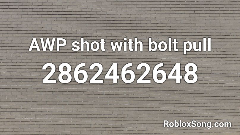 AWP shot with bolt pull Roblox ID