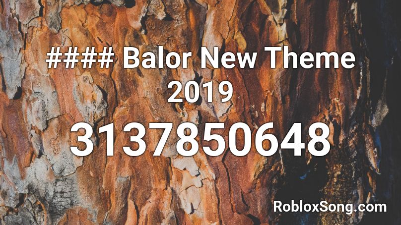 #### Balor New Theme 2019 Roblox ID
