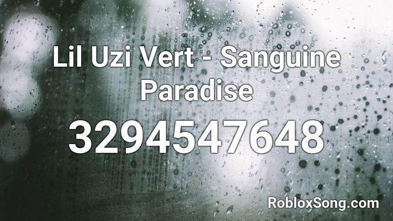 Lil Uzi Vert Sanguine Paradise Roblox Id Roblox Music Codes - roblox id lil uzi vert