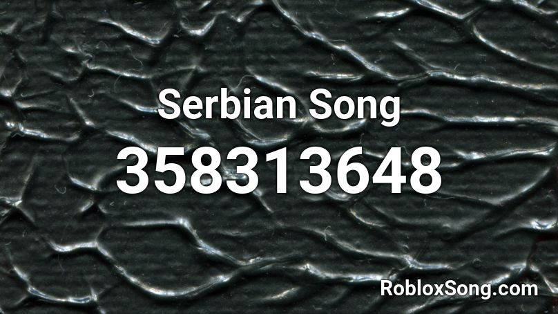 Serbian Song Roblox ID