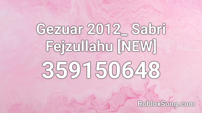 Gezuar 2012_ Sabri Fejzullahu [NEW] Roblox ID