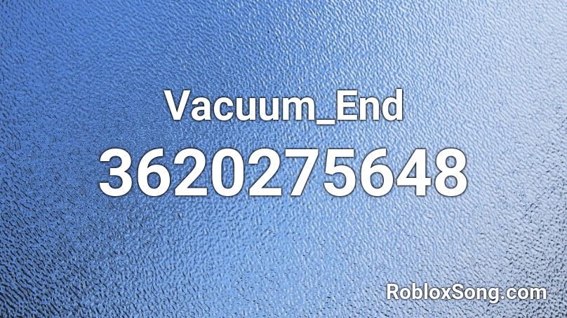 Vacuum_End Roblox ID