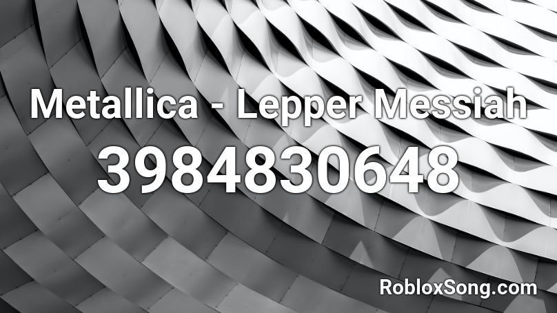 Metallica - Lepper Messiah Roblox ID