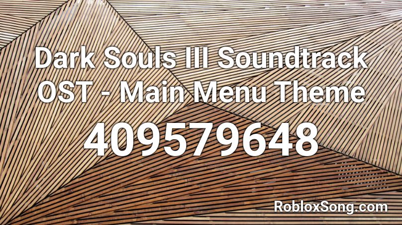 Dark Souls III Soundtrack OST - Main Menu Theme Roblox ID