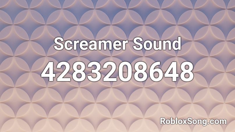 Screamer Sound Roblox ID