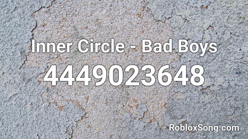 Inner Circle Bad Boys Roblox Id Roblox Music Codes - roblox bad boys music codes