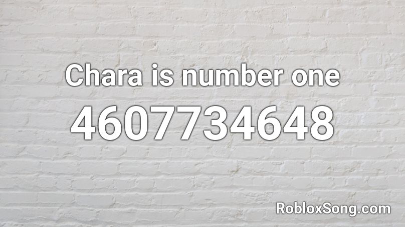 Chara is number one Roblox ID