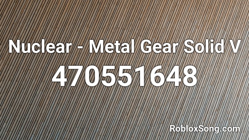 Nuclear - Metal Gear Solid V Roblox ID