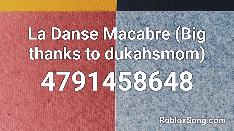 La Danse Macabre (Big thanks to dukahsmom) Roblox ID