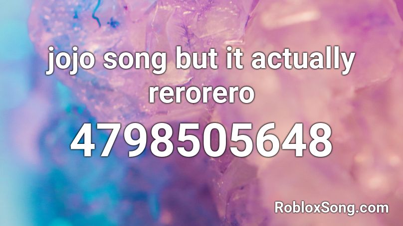 jojo song but it actually rerorero Roblox ID