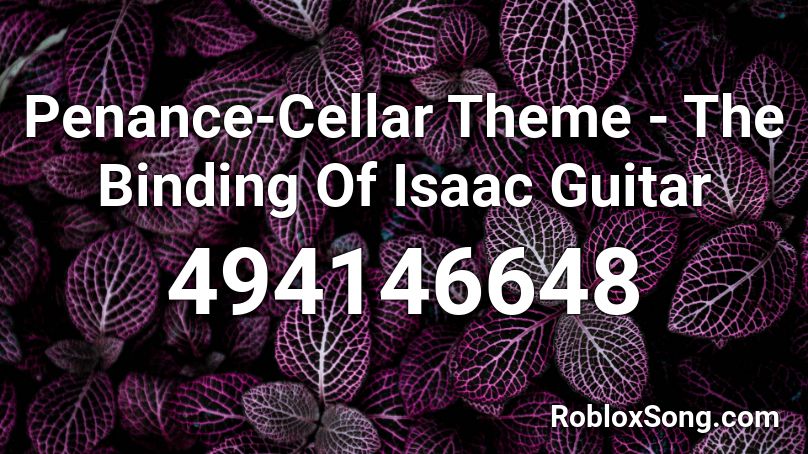 Penance-Cellar Theme - The Binding Of Isaac Guitar Roblox ID