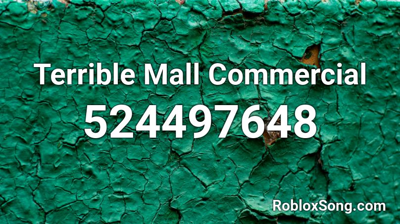 Terrible Mall Commercial Roblox ID