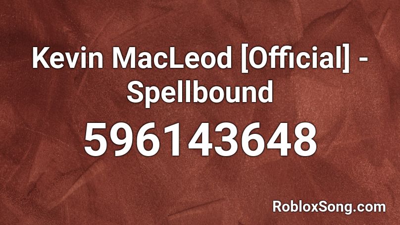 Kevin MacLeod [Official] - Spellbound Roblox ID