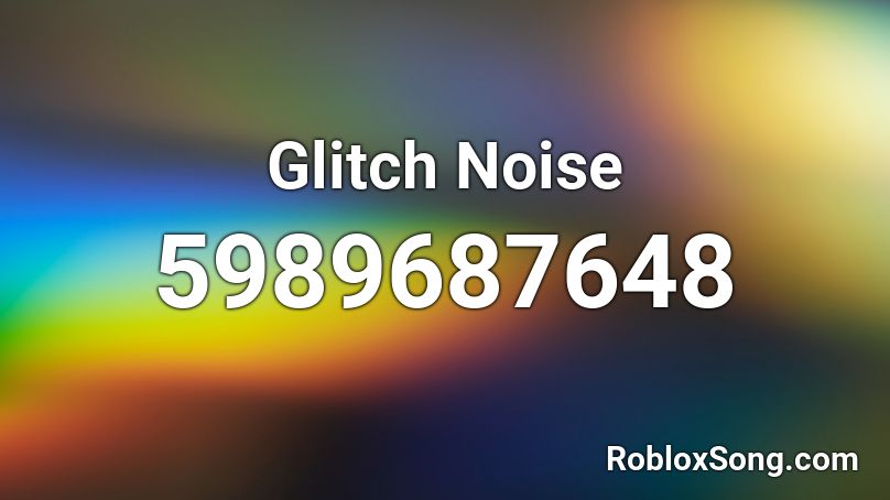 Glitch Noise Roblox ID